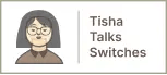 Tisha Talks Switches
